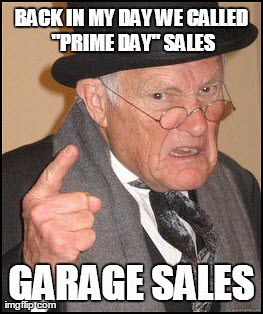 "Back in my day ..." Prime Day Meme