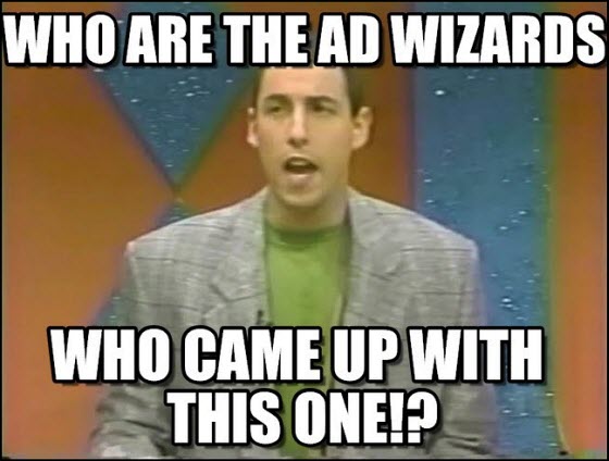 "Who are the ad wizards who came up with this one!?"