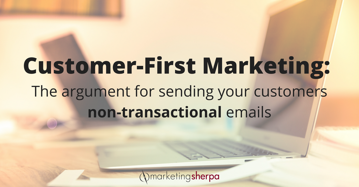 Customer-First Marketing: The argument for sending your customers non ...