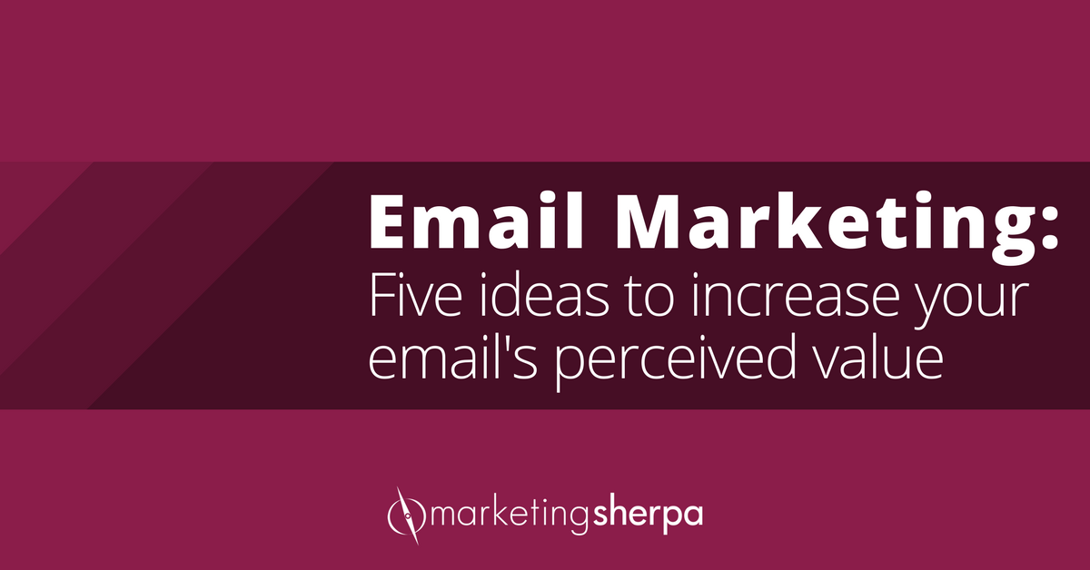 Email Marketing: Five ideas to increase your email’s perceived value ...